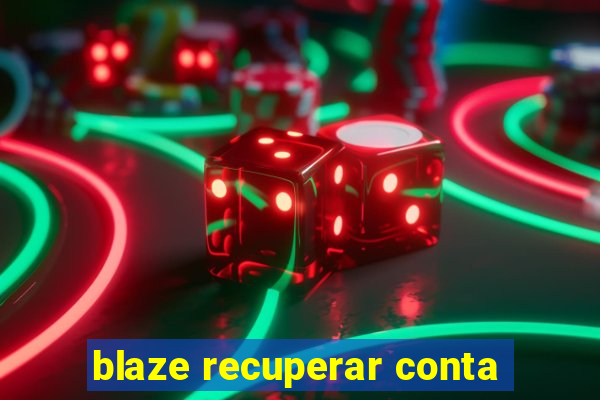 blaze recuperar conta